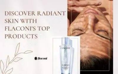 Discover Radiant Skin with Flaconi’s Top Products