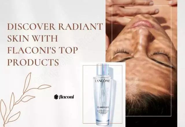 Discover Radiant Skin with Flaconi’s Top Products